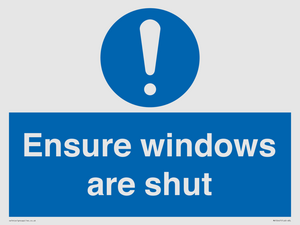 Ensure windows are shut